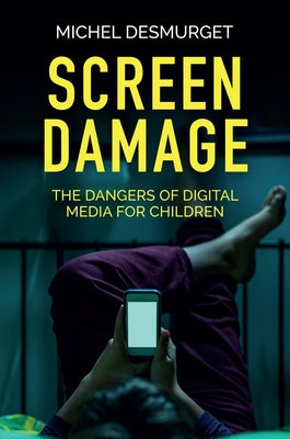 Screen Damage: The Dangers of Digital Media for Children - Paperback | Diverse Reads