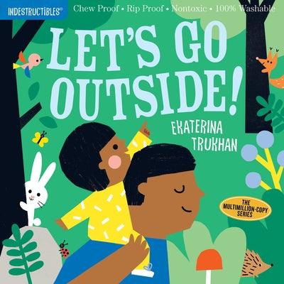 Indestructibles: Let's Go Outside!: Chew Proof - Rip Proof - Nontoxic - 100% Washable (Book for Babies, Newborn Books, Safe to Chew) - Paperback | Diverse Reads