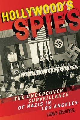 Hollywood's Spies: The Undercover Surveillance of Nazis in Los Angeles - Hardcover | Diverse Reads