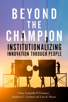 Beyond the Champion: Institutionalizing Innovation Through People - Hardcover | Diverse Reads