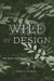 Wild by Design: The Rise of Ecological Restoration - Hardcover | Diverse Reads