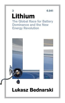 Lithium: The Global Race for Battery Dominance and the New Energy Revolution - Hardcover | Diverse Reads