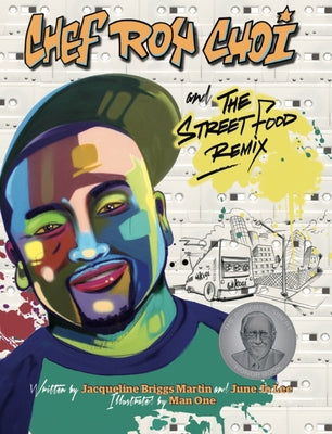 Chef Roy Choi and the Street Food Remix - Hardcover | Diverse Reads