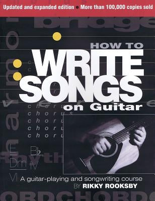 How to Write Songs on Guitar: A Guitar-Playing and Songwriting Course - Paperback | Diverse Reads