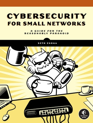 Cybersecurity for Small Networks: A Guide for the Reasonably Paranoid - Paperback | Diverse Reads
