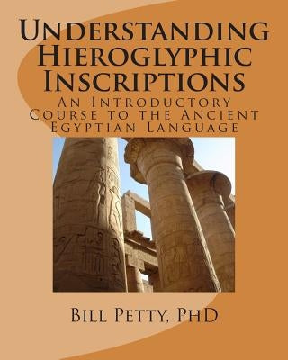 Understanding Hieroglyphic Inscriptions: An Introductory Course to the Ancient Egyptian Language - Paperback | Diverse Reads