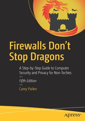 Firewalls Don't Stop Dragons: A Step-by-Step Guide to Computer Security and Privacy for Non-Techies - Paperback | Diverse Reads