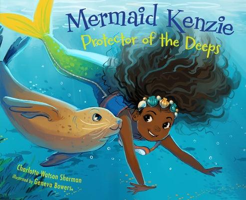 Mermaid Kenzie: Protector of the Deeps - Hardcover |  Diverse Reads