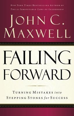 Failing Forward: Turning Mistakes into Stepping Stones for Success - Paperback | Diverse Reads
