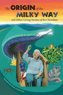 The Origin of the Milky Way & Other Living Stories of the Cherokee - Paperback | Diverse Reads