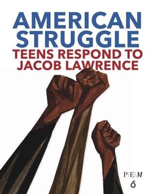 American Struggle: Teens Respond to Jacob Lawrence - Hardcover | Diverse Reads
