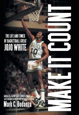Make It Count: The Life and Times of Basketball Great JoJo White - Hardcover | Diverse Reads