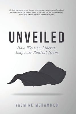 Unveiled: How Western Liberals Empower Radical Islam - Paperback | Diverse Reads