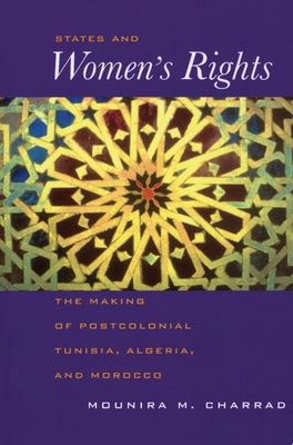 States and Women's Rights: The Making of Postcolonial Tunisia, Algeria, and Morocco / Edition 1 - Paperback | Diverse Reads