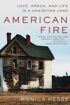 American Fire: Love, Arson, and Life in a Vanishing Land - Paperback | Diverse Reads