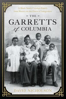 The Garretts of Columbia: A Black South Carolina Family from Slavery to the Dawn of Integration - Hardcover |  Diverse Reads