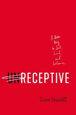 unReceptive: A Better Way to Sell, Lead, and Influence - Paperback | Diverse Reads