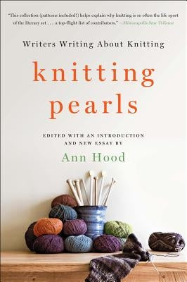 Knitting Pearls: Writers Writing About Knitting - Paperback | Diverse Reads