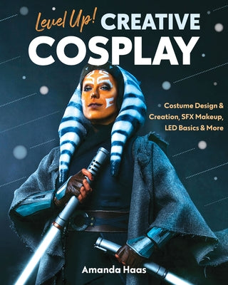 Level Up! Creative Cosplay: Costume Design & Creation, Sfx Makeup, Led Basics & More - Paperback | Diverse Reads