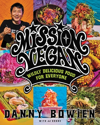 Mission Vegan: Wildly Delicious Food for Everyone - Hardcover | Diverse Reads