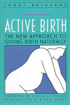 Active Birth - Revised Edition: The New Approach to Giving Birth Naturally - Paperback | Diverse Reads