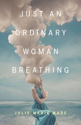 Just an Ordinary Woman Breathing - Paperback | Diverse Reads
