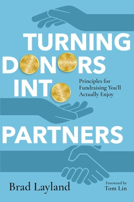 Turning Donors into Partners: Principles for Fundraising You'll Actually Enjoy - Paperback | Diverse Reads