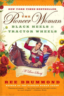 The Pioneer Woman: Black Heels to Tractor Wheels--A Love Story - Paperback | Diverse Reads