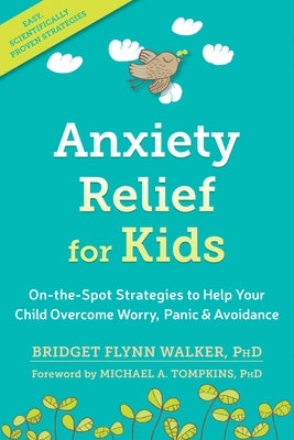 Anxiety Relief for Kids: On-the-Spot Strategies to Help Your Child Overcome Worry, Panic, and Avoidance - Paperback | Diverse Reads