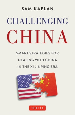 Challenging China: Smart Strategies for Dealing with China in the Xi Jinping Era - Hardcover | Diverse Reads