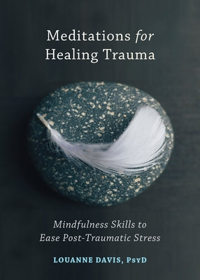 Meditations for Healing Trauma: Mindfulness Skills to Ease Post-Traumatic Stress - Paperback | Diverse Reads
