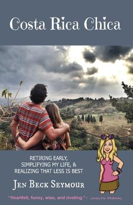 Costa Rica Chica: Retiring early, simplifying my life, & realizing that less is best - Paperback | Diverse Reads