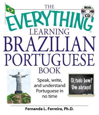 The Everything Learning Brazilian Portuguese Book: Speak, Write, and Understand Basic Portuguese in No Time - Paperback | Diverse Reads