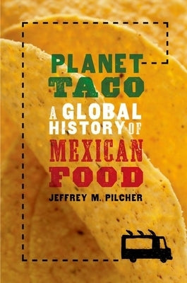 Planet Taco: A Global History of Mexican Food - Paperback | Diverse Reads