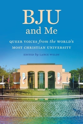 BJU and Me: Queer Voices from the World's Most Christian University - Paperback | Diverse Reads