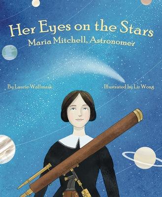 Her Eyes on the Stars: Maria Mitchell, Astronomer - Hardcover | Diverse Reads