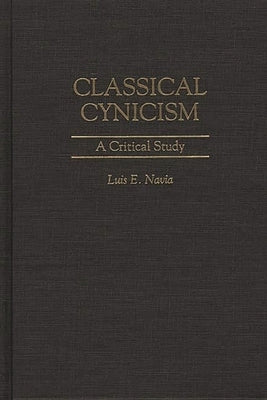 Classical Cynicism: A Critical Study - Hardcover | Diverse Reads