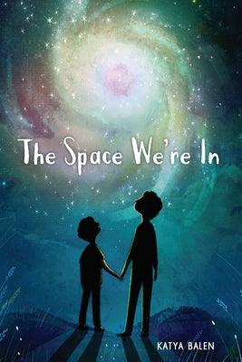 The Space We're in - Hardcover | Diverse Reads