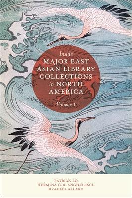 Inside Major East Asian Library Collections in North America, Volume 1 - Hardcover