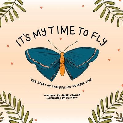 It's My Time to Fly: The Story of Caterpillar Number Five - Paperback | Diverse Reads