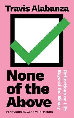 None of the Above: Reflections on Life Beyond the Binary - Paperback