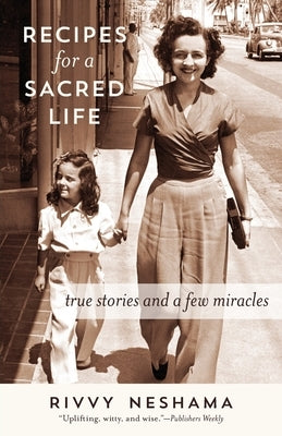 Recipes for a Sacred Life: True Stories and a Few Miracles - Paperback | Diverse Reads