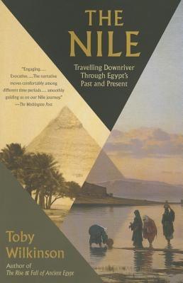 The Nile: Travelling Downriver Through Egypt's Past and Present - Paperback