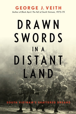 Drawn Swords in a Distant Land: South Vietnam's Shattered Dreams - Hardcover | Diverse Reads