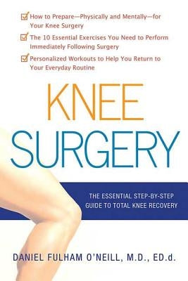 Knee Surgery: The Essential Guide to Total Knee Recovery - Paperback | Diverse Reads