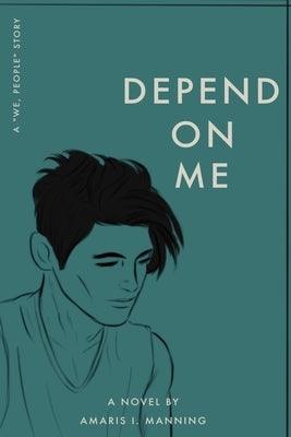 Depend on Me (A We, pEOPLE Novel) - Paperback | Diverse Reads