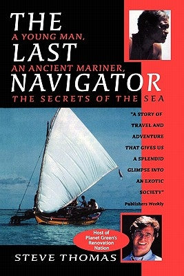 The Last Navigator: A Young Man, An Ancient Mariner, The Secrets of the Sea - Paperback | Diverse Reads