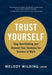 Trust Yourself: Stop Overthinking and Channel Your Emotions for Success at Work - Paperback | Diverse Reads
