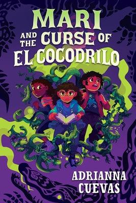 Mari and the Curse of El Cocodrilo - Hardcover | Diverse Reads