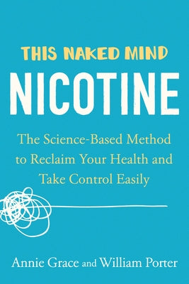 This Naked Mind: Nicotine: The Science-Based Method to Reclaim Your Health and Take Control Easily - Paperback | Diverse Reads